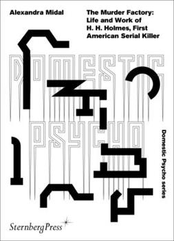 Paperback The Murder Factory: Life and Work of H. H. Holmes, First American Serial Killer Book