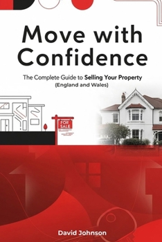 Paperback Move With Confidence: The Complete Guide to Selling Your Property Book