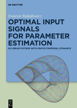 Hardcover Optimal Input Signals for Parameter Estimation: In Linear Systems with Spatio-Temporal Dynamics Book