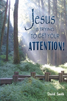 Paperback Jesus Is Trying To Get Your Attention Book