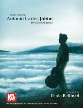 Mel Bay presents Antonio Carlos Jobim for Classical Guitar