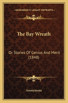 Paperback The Bay Wreath: Or Stories Of Genius And Merit (1848) Book