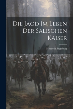 Paperback Die Jagd Im Leben Der Salischen Kaiser [German] Book