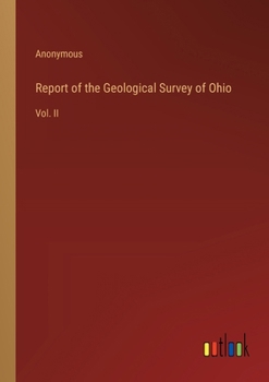 Paperback Report of the Geological Survey of Ohio: Vol. II Book