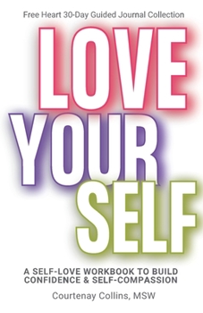 Paperback Love Yourself: A Self-Love Workbook to Build Confidence & Self-Compassion Book