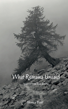 What Remains Unsaid: Inspired from True Stories