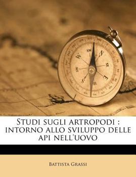 Paperback Studi Sugli Artropodi: Intorno Allo Sviluppo Delle API Nell'uovo [Italian] Book