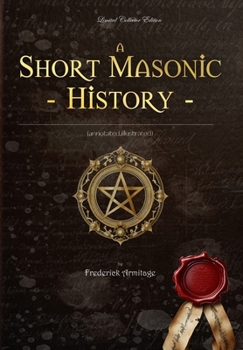 Hardcover Short Masonic History: (annotated, illustrated) Book