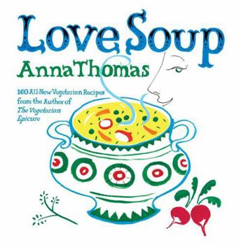 Paperback Love Soup: 160 All-New Vegetarian Recipes from the Author of the Vegetarian Epicure Book