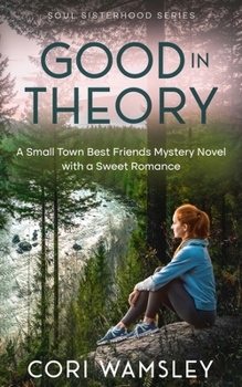 Paperback Good in Theory: A Small Town Best Friends Mystery Novel with a Sweet Romance Book