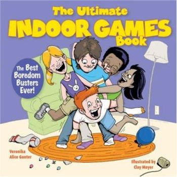 Paperback The Ultimate Indoor Games Book: The Best Boredom Busters Ever! Book
