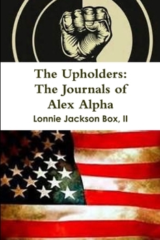 Paperback The Upholders: The Journals of Alex Alpha Book