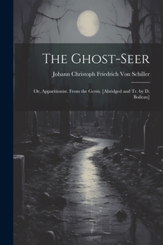 Paperback The Ghost-Seer: Or, Apparitionist. From the Germ. [Abridged and Tr. by D. Boileau] Book