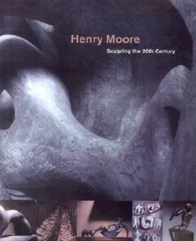 Hardcover Henry Moore: Sculpting the Twentieth Century Book