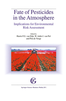 Fate of Pesticides in the Atmosphere: Implications for Environmental Risk Assessment : Proceedings of a workshop organised by The Health Council of ... The Netherlands, April 22-24, 1998