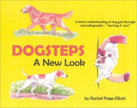 Paperback Dogsteps-A New Look: A Better Understanding of Dog Gait Through Cineradiography ("Moving X-Rays") Book