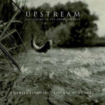 Hardcover Upstream: Fly Fishing in the American West Book