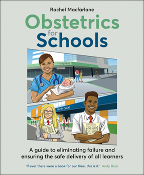 Paperback Obstetrics for Schools: Eliminating Failure and Ensuring the Safe Delivery of All Learners Book