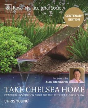 Hardcover RHS Take Chelsea Home: Practical inspiration from the RHS Chelsea Flower Show Book