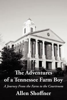 Paperback The Adventures of a Tennessee Farm Boy: A Journey from the Farm to the Courtroom Book