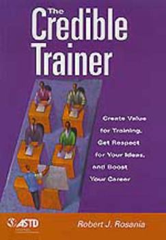 Paperback The Credible Trainer: Create Value for Training, Get Respect for Your Ideas, and Boost Your Career Book