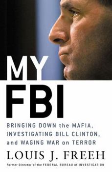 Hardcover My FBI: Bringing Down the Mafia, Investigating Bill Clinton, and Fighting the War on Terror Book