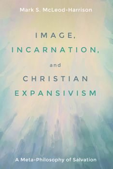 Paperback Image, Incarnation, and Christian Expansivism Book