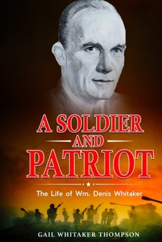 Paperback A Soldier and Patriot: The Life of Wm Denis Whitaker Book