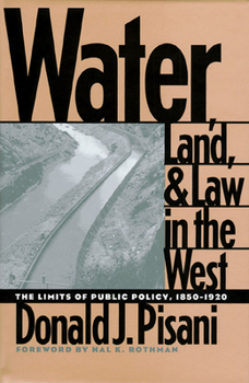 Paperback Water, Land, and Law in the West: The Limits of Public Policy, 1850-1920 Book