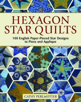 Paperback Hexagon Star Quilts: 113 English Paper-Pieced Star Patterns to Piece and Applique Book