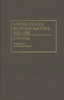 Hardcover United States Business History, 1602-1988: A Chronology Book