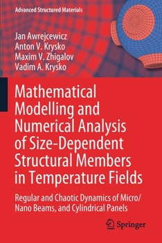 Paperback Mathematical Modelling and Numerical Analysis of Size-Dependent Structural Members in Temperature Fields: Regular and Chaotic Dynamics of Micro/Nano B Book