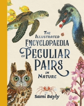 Hardcover The Illustrated Encyclopaedia of Peculiar Pairs in Nature Book