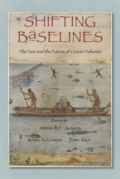 Hardcover Shifting Baselines: The Past and the Future of Ocean Fisheries Book