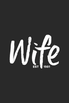 Wife Est 1981: 38th Wedding Anniversary Gift For Her Wife Est 1981  Journal/Notebook Blank Lined Ruled 6x9 100 Pages