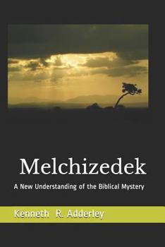 Paperback Melchizedek: A New Understanding of the Biblical Mystery Book