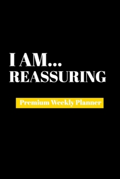 Paperback I Am Reassuring: Premium Weekly Planner Book