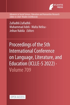 Paperback Proceedings of the 5th International Conference on Language, Literature, and Education (ICLLE-5 2022) Book