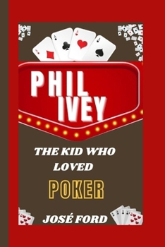 Paperback Phil Ivey: The Kid Who Loved Poker Book