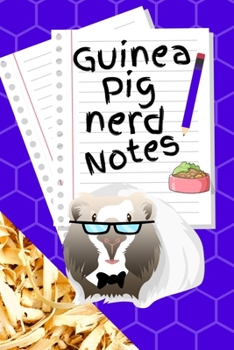 Paperback Guinea Pig Nerd Notes: Specially Designed Fun Kid-Friendly Daily Guinea Pig Log Book to Look After All Your Small Pet's Needs. Great For Reco Book