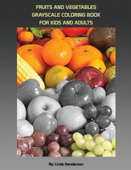 Paperback Fruits and Vegetables Coloring: Grayscale Coloring Book beginner for Kids and Adults Book