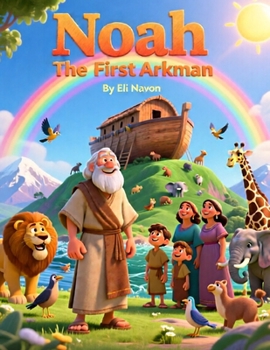 Paperback Noah - The First Arkman: A Timeless Bible Story of Faith and Obedience Book