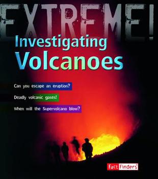 Investigating Volcanoes - Book  of the Fact Finders: Extreme Explorations!