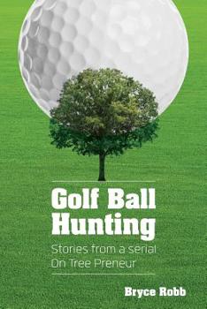 Paperback Golf Ball Hunting: Stories from an on-tree-preneur Book