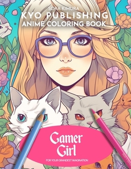 Anime Coloring book Gamer Girl: Player One, Ready - Coloring in the Manga Style with 40 Gaming Scenes (Anime Coloring Books)
