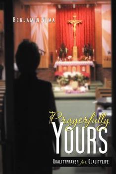 Paperback Prayerfully Yours: Qualityprayer for Qualitylife Book