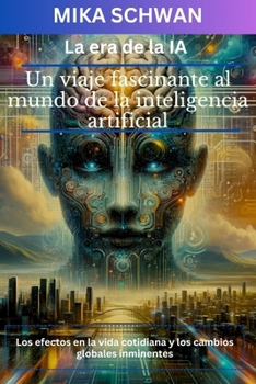 Paperback La era de la IA: Un viaje fascinante al mundo de la inteligencia artificial [Spanish] Book