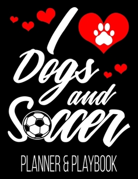 Paperback I Dogs And Soccer Planner & Playbook: Coach Planner Blank Court Templates, Player Roster, Calendar, & Stats Statistics Tracker Book