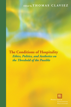 Paperback The Conditions of Hospitality: Ethics, Politics, and Aesthetics on the Threshold of the Possible Book