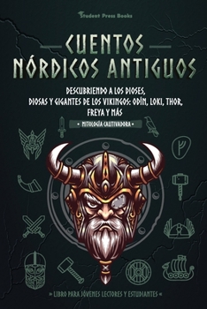 Paperback Cuentos nórdicos antiguos: Descubriendo a los dioses, diosas y gigantes de los vikingos: Odín, Loki, Thor, Freya y más (Libro para jóvenes lector [Spanish] Book